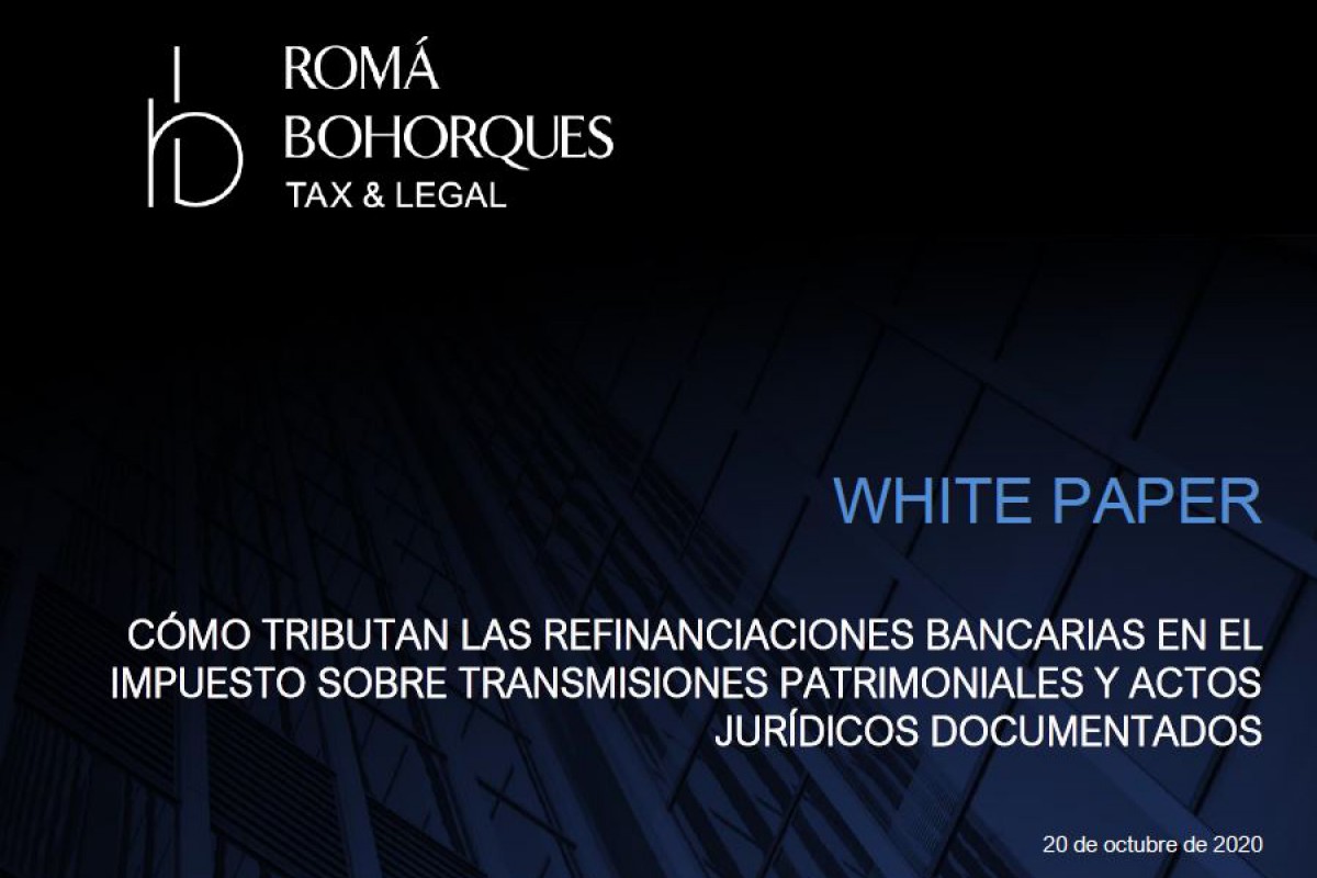 White paper RBTL: Tributación de refinanciaciones bancarias en el Impuesto sobre Transmisiones Patrimoniales y Actos Jurídicos Documentados