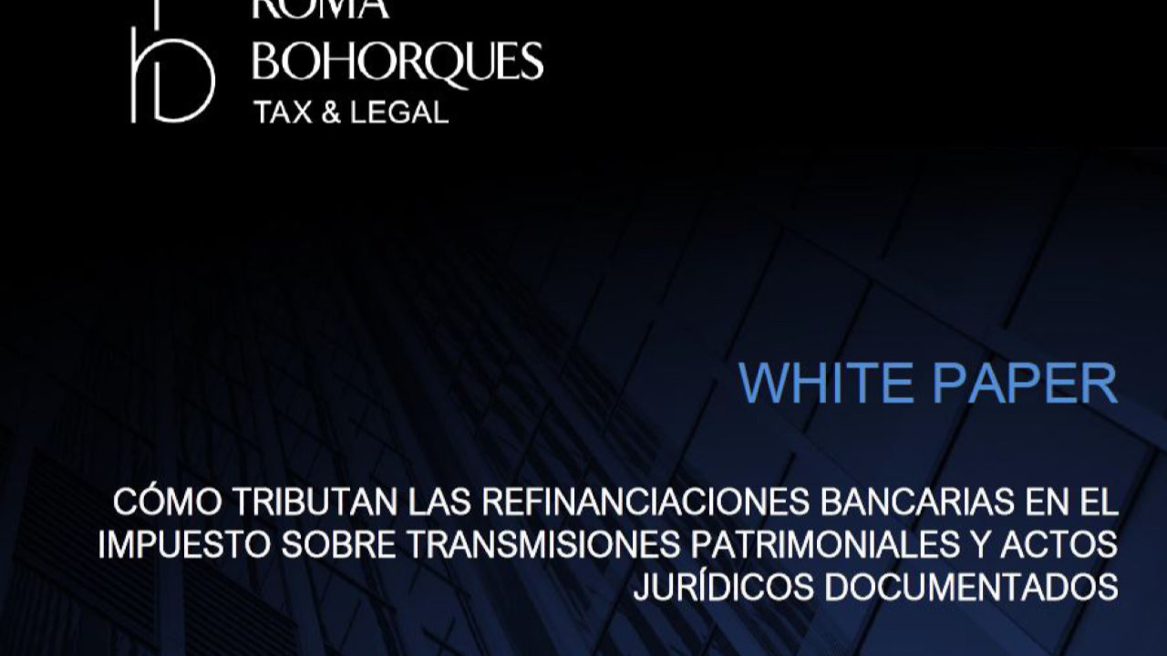 White paper RBTL: Tributación de refinanciaciones bancarias en el Impuesto sobre Transmisiones Patrimoniales y Actos Jurídicos Documentados. Foto 1