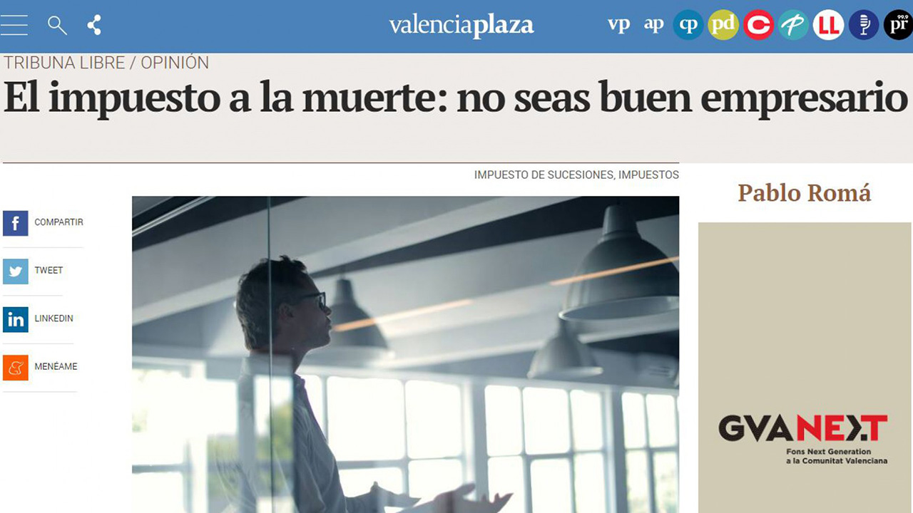 "El impuesto a la muerte: no seas buen empresario". Artículo de Pablo Romá en Valencia Plaza